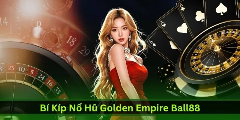 bi-kip-no-hu-golden-empire-ball88
