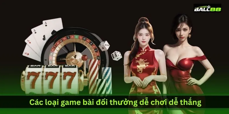 cac-loai-game-bai-doi-thuong-de-choi-de-thang
