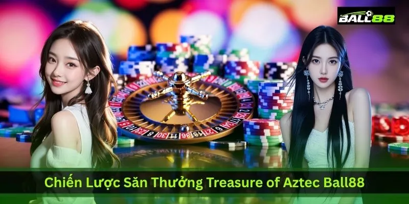 chien-luoc-san-thuong-treasure-of-aztec-ball88