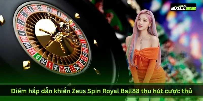 diem-hap-dan-khien-zeus-spin-royal-ball88-thu-hut-cuoc-thu