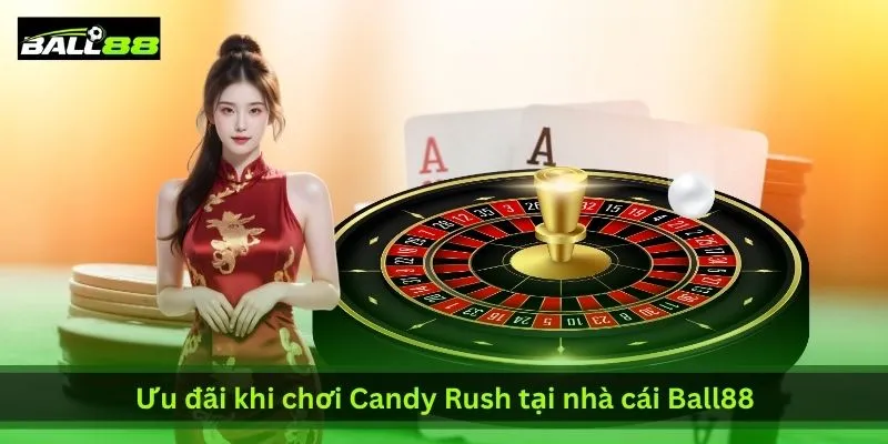 uu-dai-khi-choi-candy-rush-tai-nha-cai-ball88