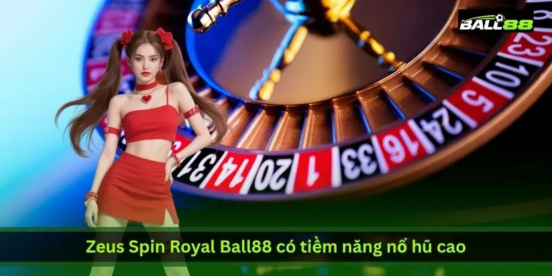 zeus-spin-royal-ball88-co-tiem-nang-no-hu-cao